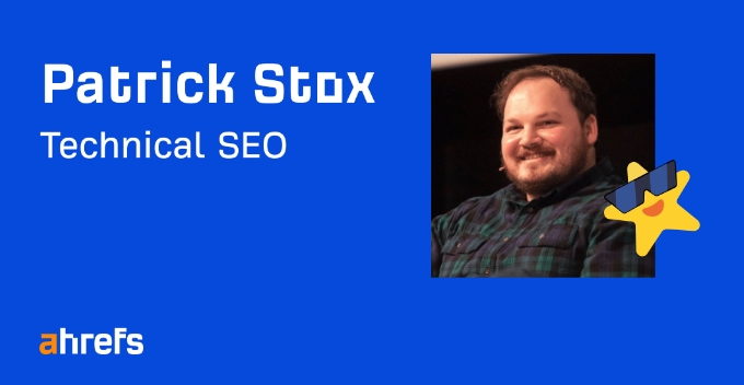 Patrick Stox 是 Ahrefs 的产品顾问和技术SEO专家